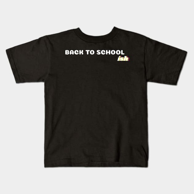 Back to School Ish Kids T-Shirt by WassilArt